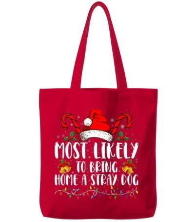Most Likely to Bring Home a Stray Dog Christmas Tote Bags - Red