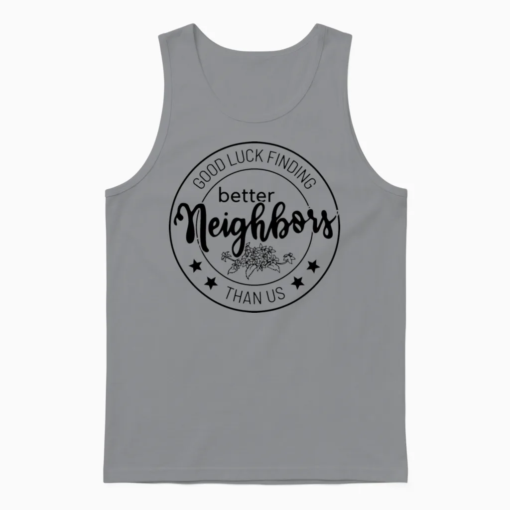 Good Luck Finding Better Neighbors Unisex Tank Top in Sport Grey