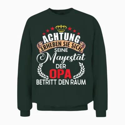 Achtung Seine Majestät Der Opa Spruch Vatertag Geburtstag Unisex Sweatshirt - Forest