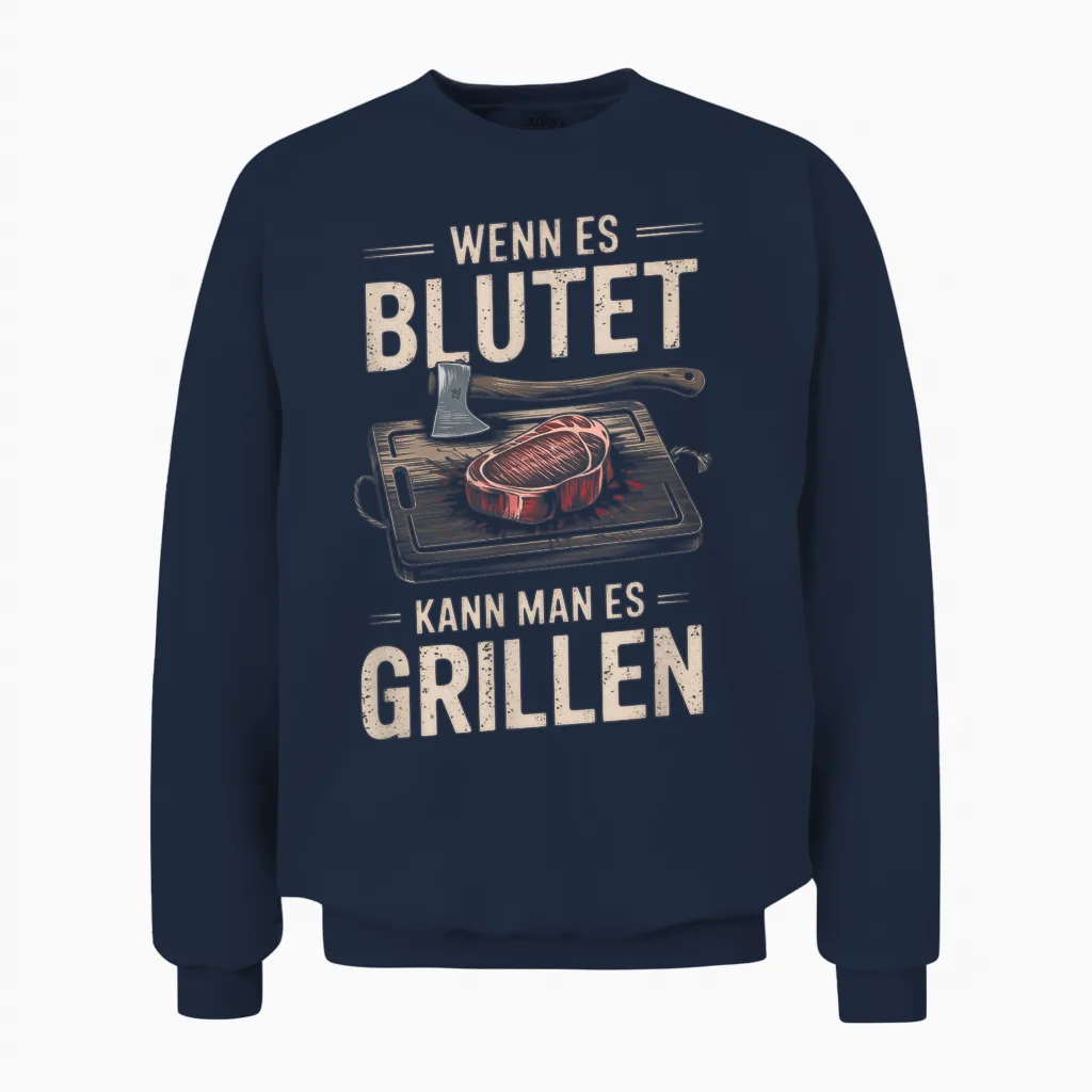 T-Shirt with German Text "wenn Es Blutet Kann Man Es Grillen" [german Language Unisex Sweatshirt in Navy