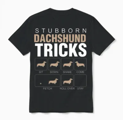 Stubborn Dachshund Tricks Unisex T-Shirt - Black