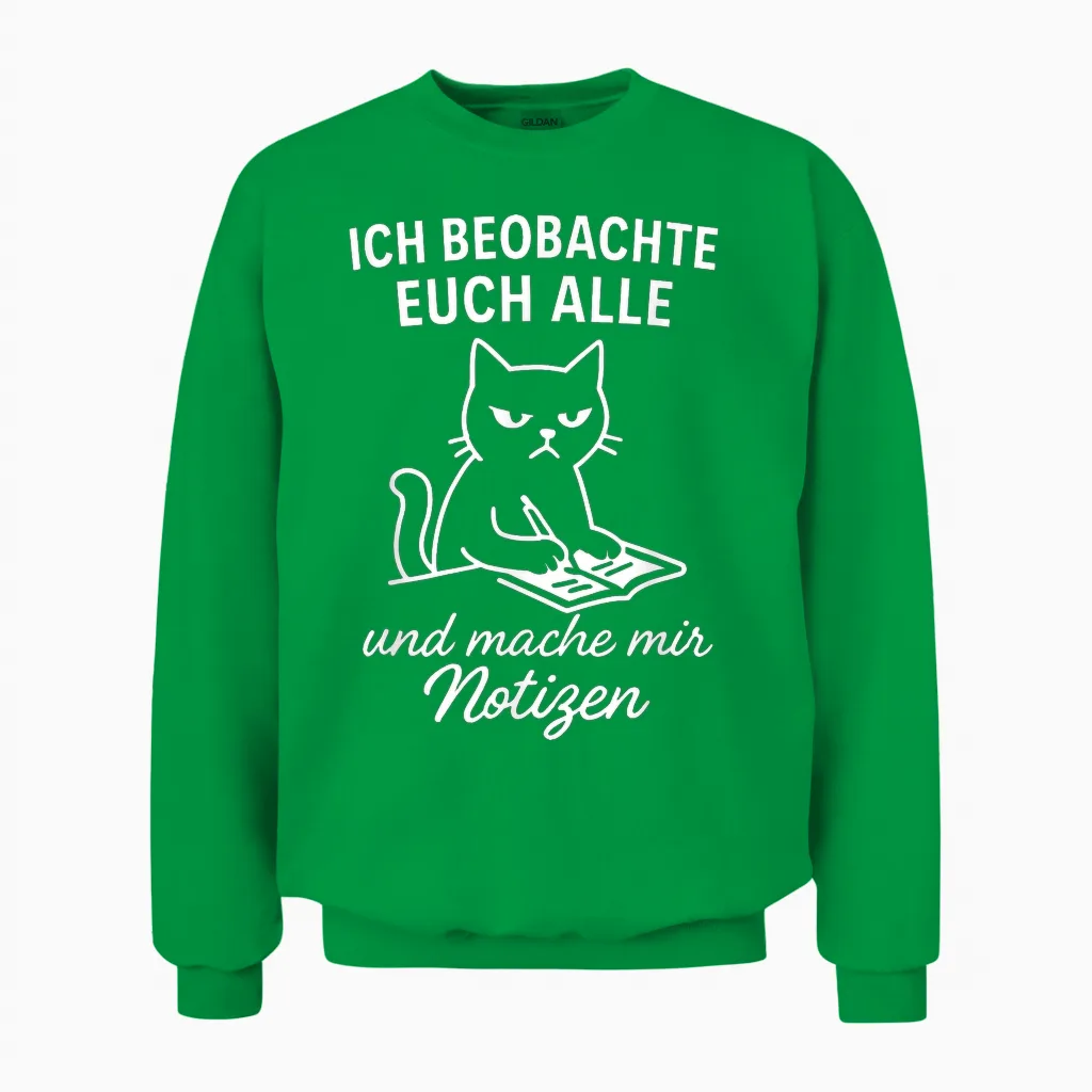 Ich Beobachte Euch Alle Katze Spruch Lustig Geschenkidee Unisex Sweatshirt in Irish Green