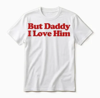 But Daddy I Love Him Y2k Aesthetic Trendy Unisex T-Shirt - White
