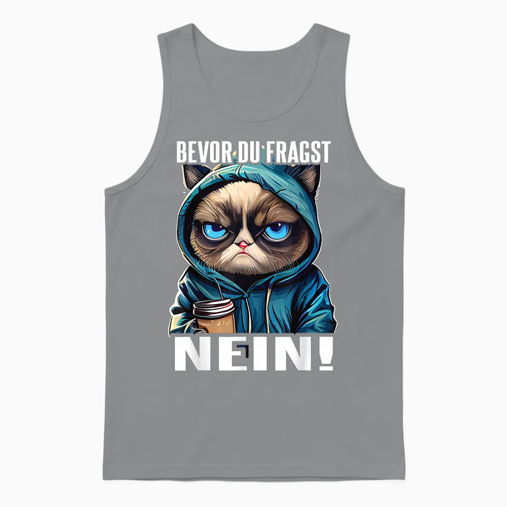 Katze Spruch Lustig Geschenk I Bevor Du Fragst Nein Unisex Tank Top in Sport Grey