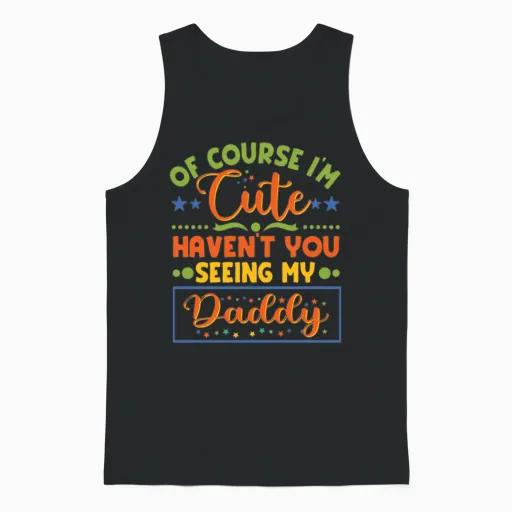 Kids of Course I'm Cute Haven't You Seen My Daddy Unisex Tank Top in Black