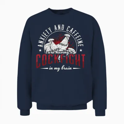 Cock Anxiety and Caffeine Are Roosters Cock Lover Unisex Sweatshirt - Navy