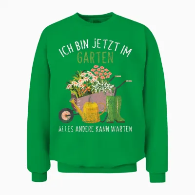 Ich Bin Im Garten Alles Andere Kann Warten Gärtner Gärtnern Unisex Sweatshirt - Irish Green