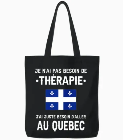 Québec Pas Besoin Thérapie Départ Voyage Drôle Québec T-Shirt Haut De Gamme Tote Bags - Black