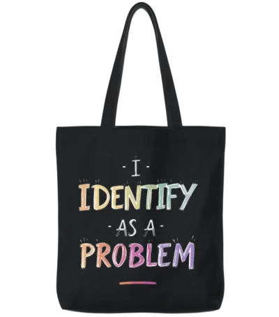 I Identify as a Problem Tote Bags - Black