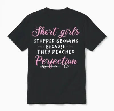 Short Girls Stopped Growing Because They Reached P Unisex T-Shirt - Black