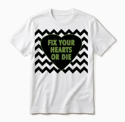 Fix Your Hearts or Die Black Lodge Unisex T-Shirt - White