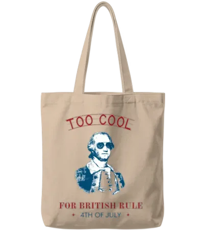 Too Cool for British Rule 4th of July Independence Tote Bags - Natural