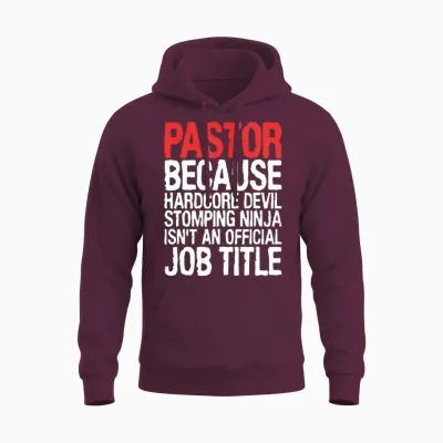 Pastor Because Hardcore Devil Stomping Ninja Isnt Unisex Hoodie - Maroon