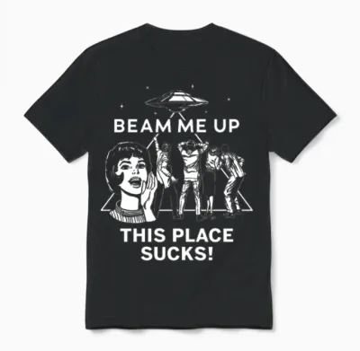 Beam Me Up This Place Sucks Unisex T-Shirt - Black
