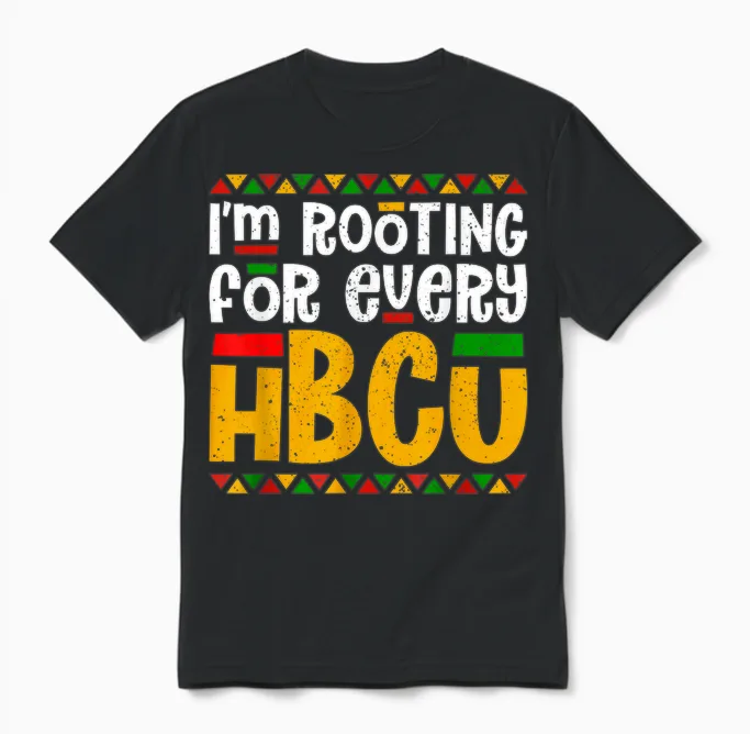 I'm Rooting for Every Hbcu Historical Black College Student Unisex T-Shirt in Black