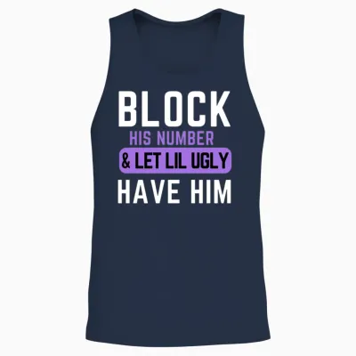Block His Number and Let Lil Ugly Have Him Unisex Tank Top - Navy