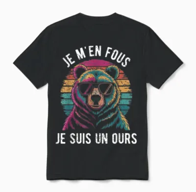 Je M'en Fous Je Suis Un Ours Funny Gift Animal Dad Bear T-Shirt, Black, S Unisex T-Shirt - Black