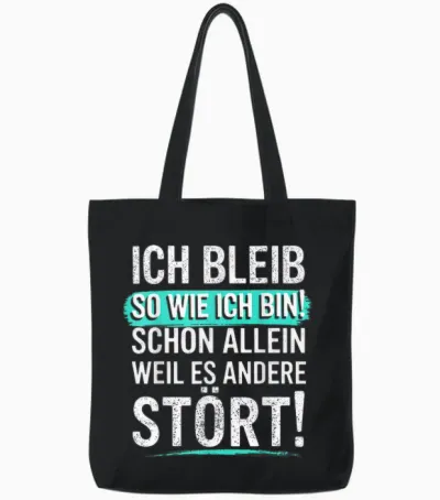 Fun T-Shirt with German Text "ich Bleib So Wie Ich Bin [ich Bleib Tote Bags - Black