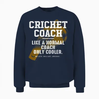 Cricket Coach Like a Normal Coach Cricketer Funny Unisex Sweatshirt - Navy