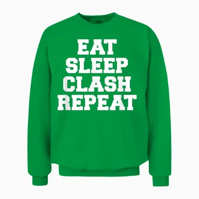 Eat Sleep Clash Repeat Shirt Gift for Royale Gamers Unisex Sweatshirt - Irish Green