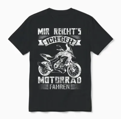 T-Shirt with German Text "mir Reicht's Ich Geh Motorrad Fahren Cool Biker [german Language] Unisex T-Shirt - Black