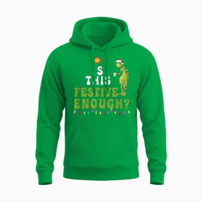 Is This Festive Enough Funny Green Christmas Sarcastic Unisex Hoodie - Irish Green