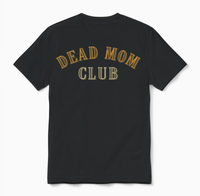 Dead Mom Club Saying Unisex T-Shirt in Black