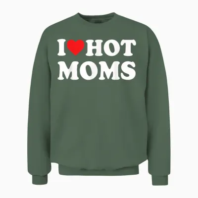 I Love Hot Moms Funny Red Heart Love Moms T-Shirt, Black Unisex Sweatshirt - Military Green