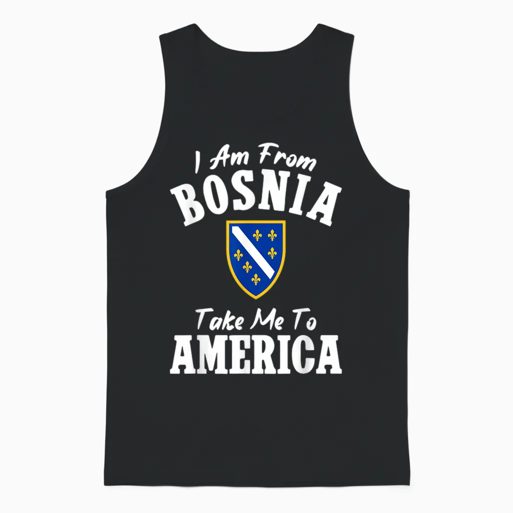 I Am from Bosnia Take Me to America Und Bosnien Herzegowina Unisex Tank Top in Black