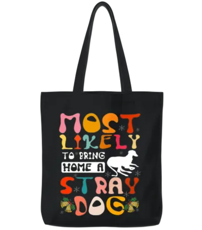Most Likely to Bring Home a Stray Dog Tote Bags - Black