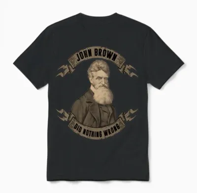 John Brown Did Nothing Wrong Gift Unisex T-Shirt - Black