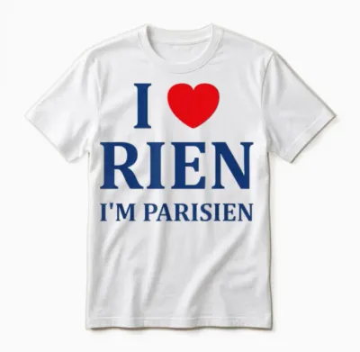 Humour Paris I Love Rien Je Suis Parisien Unisex T-Shirt - White
