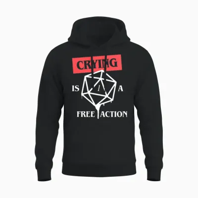 Crying Is a Free Action Funny Critical Fail Funny Unisex Hoodie - Black
