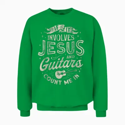 If It Involves Jesus and Guitars Guitarist Christian Music Unisex Sweatshirt - Irish Green