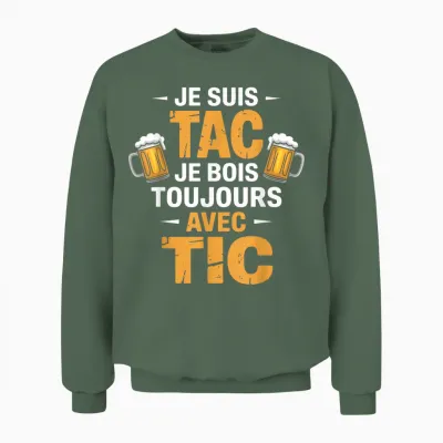 Je Suis Tac Je Bois Toujours Avec Tic Beer Humour Unisex Sweatshirt - Military Green