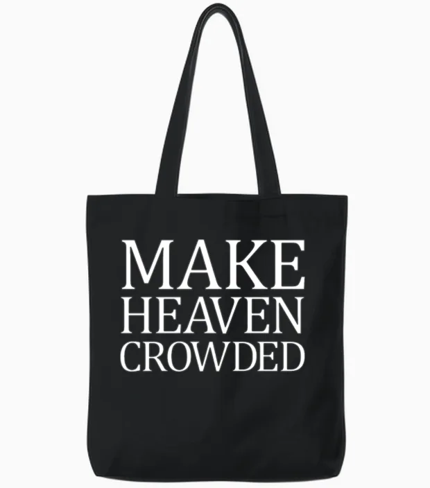 Make Heaven Crowded Christian Quote Heaven Crowded Tote Bags in Black