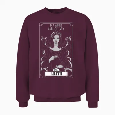 Lilith, in a World Full of Eves, Be a Lilith T-Shirt, Black, S Unisex Sweatshirt - Maroon