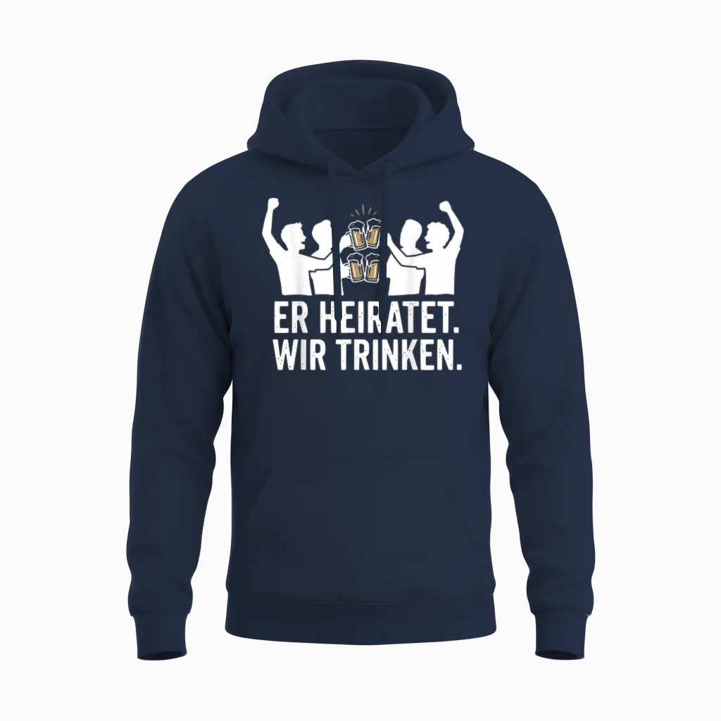 Er Heiratet Wir Trinken Lustiges Jga Junggesellenabschied Unisex Hoodie in Navy