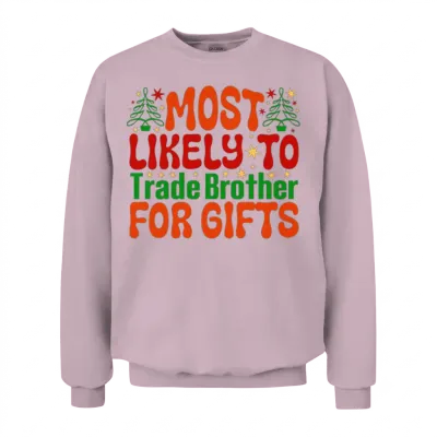 Most Likely to Trade Brother for Gifts Unisex Sweatshirt - Light Pink