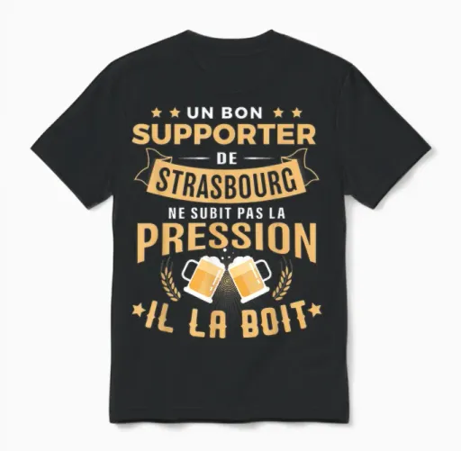 Bon Supporter Strasbourg Drinks Pressure Humour Strasbourg T-Shirt, Black, S Unisex T-Shirt in Black