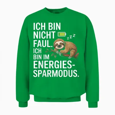 Ich Bin Nicht Faul Ich Bin Im Energiesparmodus Unisex Sweatshirt - Irish Green