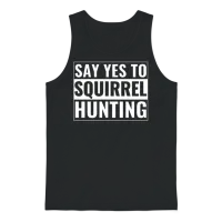 Squirrel Hunter Funny Say Yes to Squirrel Hunting Unisex Tank Top - Black – 1