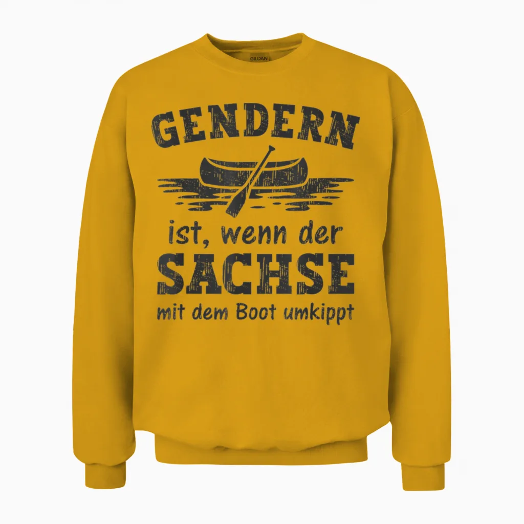 Gendern Ist Wenn Der Sachse Mit Dem Boot Umkippt Unisex Sweatshirt in Gold