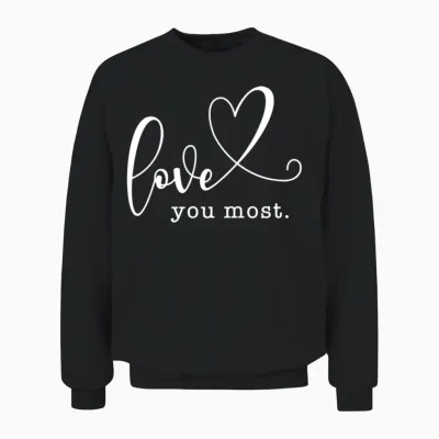 Love You Most Unisex Sweatshirt - Black