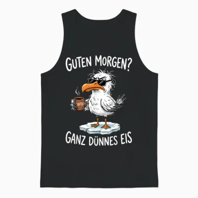 Guten Morgen? Ganz Dünnes Eis Möwe Kaffee Unisex Tank Top - Black