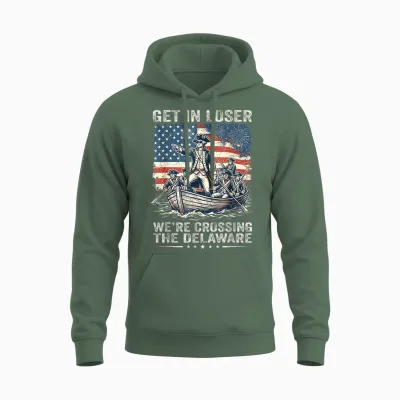 Vintage 4th of July Get in Loser We're Crossing the Delaware Unisex Hoodie - Military Green
