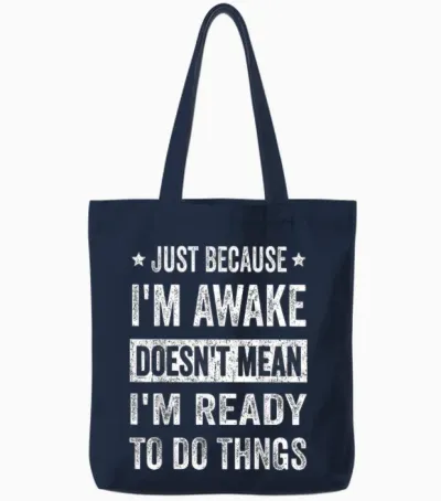 Just Because I'm Awake Funny Tshirt for Tweens and Teens Tote Bags - Navy