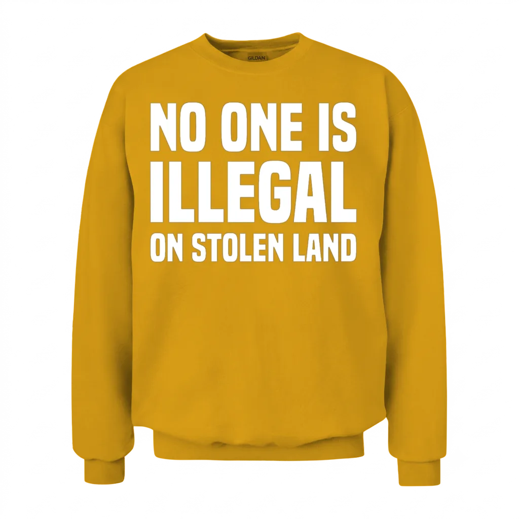 No One Is Illegal Stolen Land Native American Unisex Sweatshirt - Gold