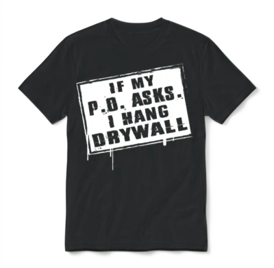 Drywaller - if My P O Asks I Hang Drywall Unisex T-Shirt - Black