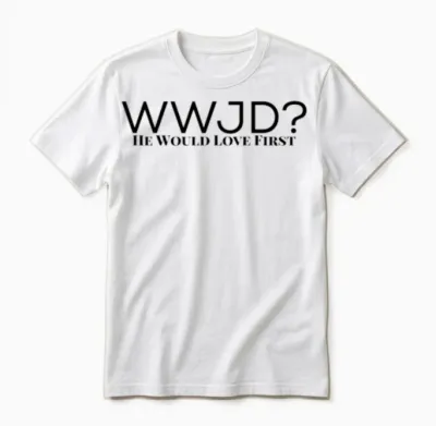 Wwjd What Would Jesus Do He Would Love First for M Unisex T-Shirt - White